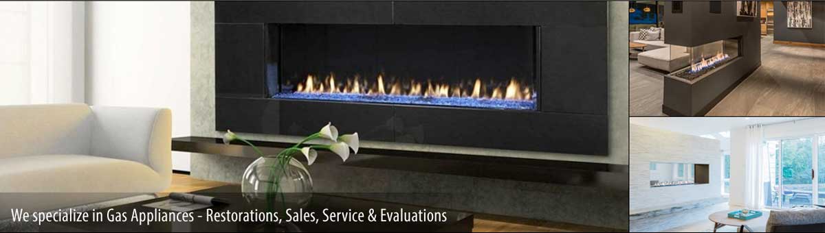 We specialize in Gas Appliances, Restorations, Sales, Service and Inspections